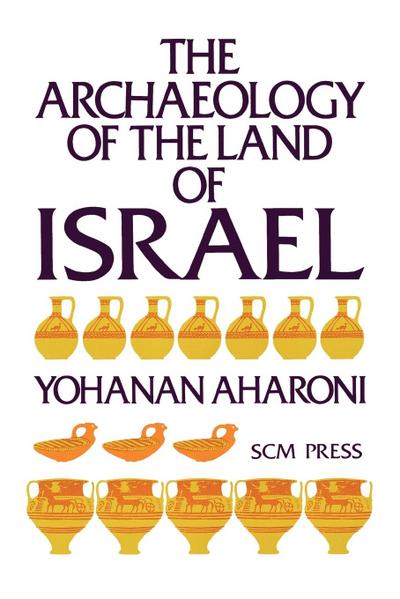 The Archaeology of the Land of Israel