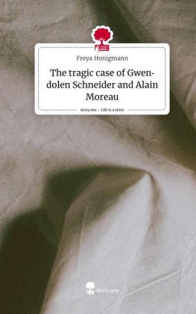 The tragic case of Gwendolen Schneider and Alain Moreau. Life is a Story - story.one