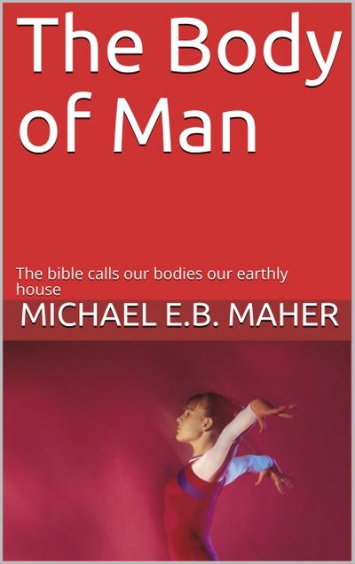The Body of Man (Man, the image of God, #5)