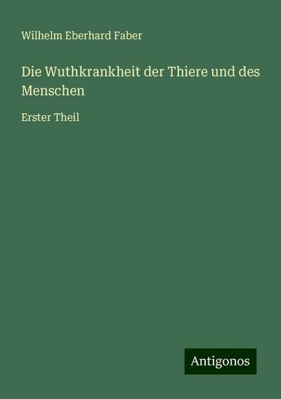 Die Wuthkrankheit der Thiere und des Menschen