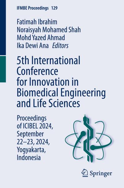 5th International Conference for Innovation in Biomedical Engineering and Life Sciences
