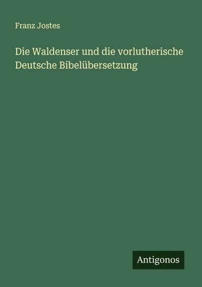 Die Waldenser und die vorlutherische Deutsche Bibelübersetzung