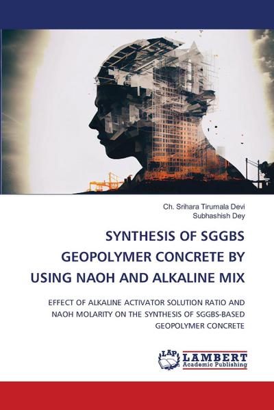 SYNTHESIS OF SGGBS GEOPOLYMER CONCRETE BY USING NAOH AND ALKALINE MIX