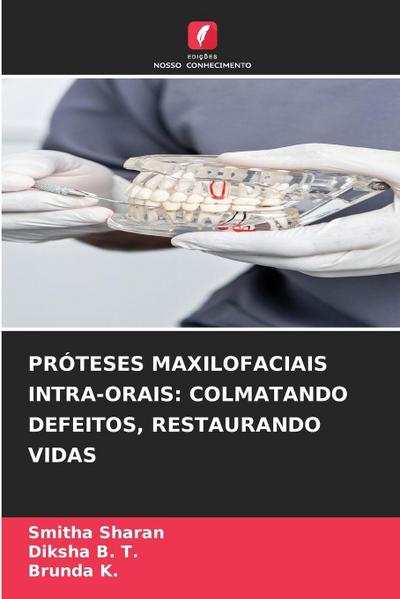 PRÓTESES MAXILOFACIAIS INTRA-ORAIS: COLMATANDO DEFEITOS, RESTAURANDO VIDAS