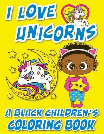 I Love Unicorns - A Black Children’s Coloring Book