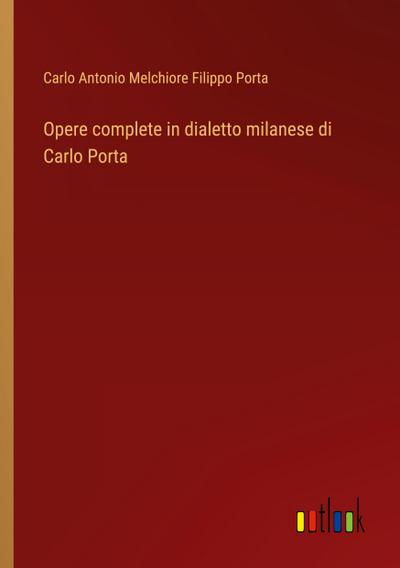 Opere complete in dialetto milanese di Carlo Porta