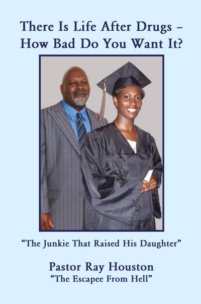 There Is Life After Drugs-How Bad Do You Want It?