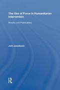 The Use of Force in Humanitarian Intervention
