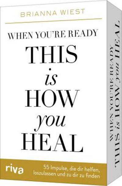When you’re ready, this is how you heal - 55 Impulse, die dir dabei helfen, loszulassen und zu dir zu finden