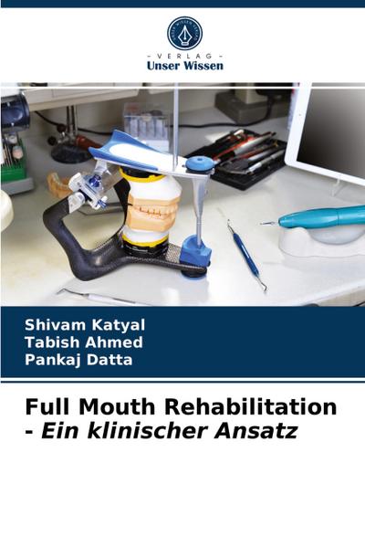 Full Mouth Rehabilitation - Ein klinischer Ansatz