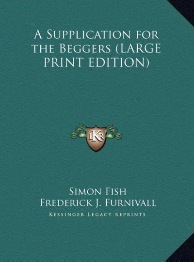 A Supplication for the Beggers (LARGE PRINT EDITION)