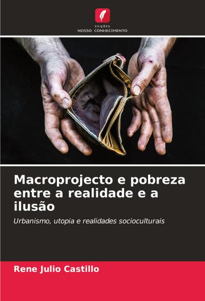 Macroprojecto e pobreza entre a realidade e a ilusão
