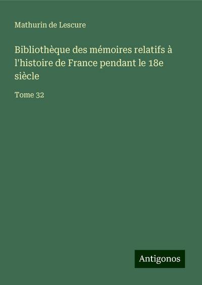 Bibliothèque des mémoires relatifs à l’histoire de France pendant le 18e siècle