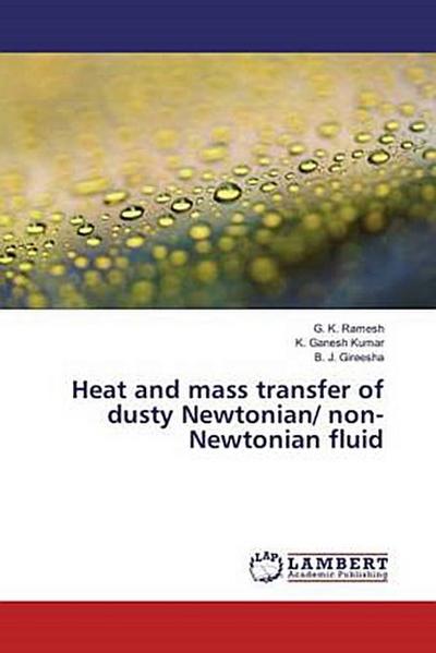 Heat and mass transfer of dusty Newtonian/ non-Newtonian fluid
