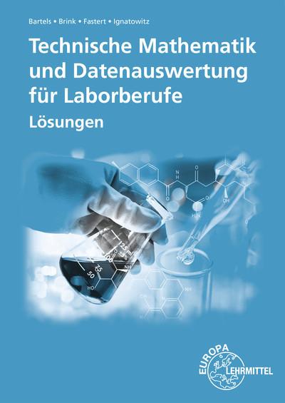 Technische mathematik und Datenauswertung für Laborberufe Lösungen 