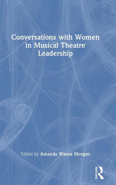 Conversations with Women in Musical Theatre Leadership