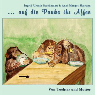 ... auf die Pauke ihr Affen
