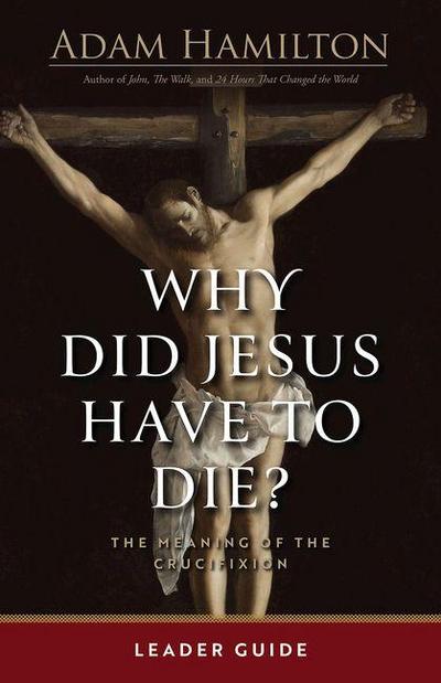 Why Did Jesus Have to Die? - Leader Guide