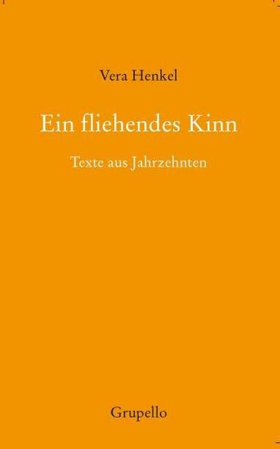 Ein fliehendes Kinn: Texte aus Jahrzehnten