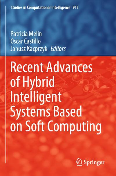 Recent Advances of Hybrid Intelligent Systems Based on Soft Computing