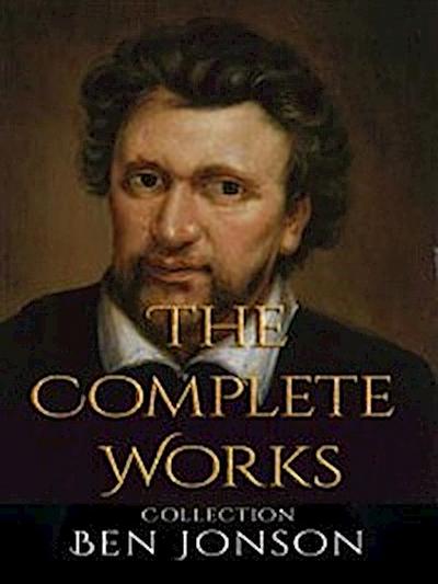 Ben Jonson: The Complete Works