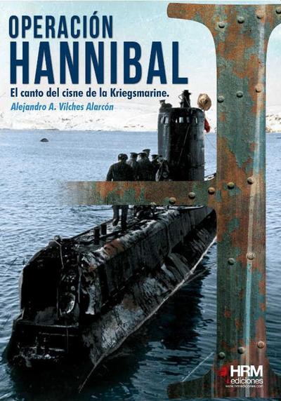 Operación Hannibal : el canto del cisne de la Kriegsmarine
