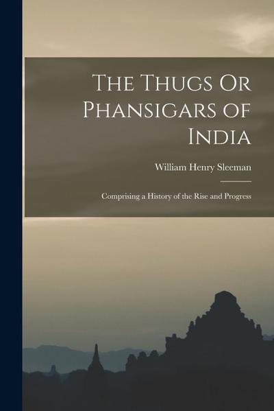 The Thugs Or Phansigars of India