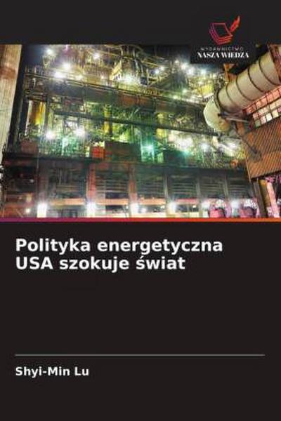Polityka energetyczna USA szokuje ¿wiat