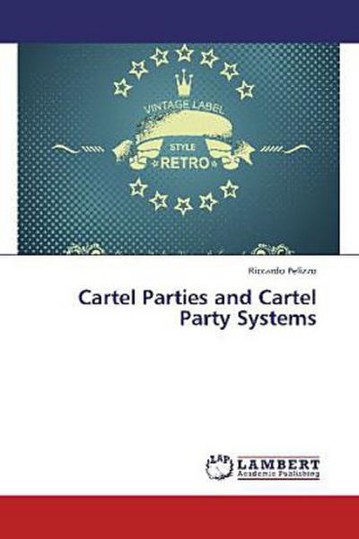 Cartel Parties and Cartel Party Systems