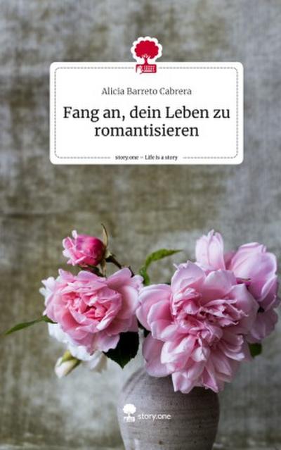 Fang an, dein Leben zu romantisieren. Life is a Story - story.one