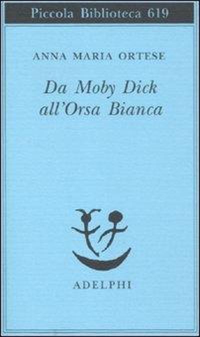 Da Moby Dick all’Orsa Bianca. Scritti sulla letteratura e sull’arte