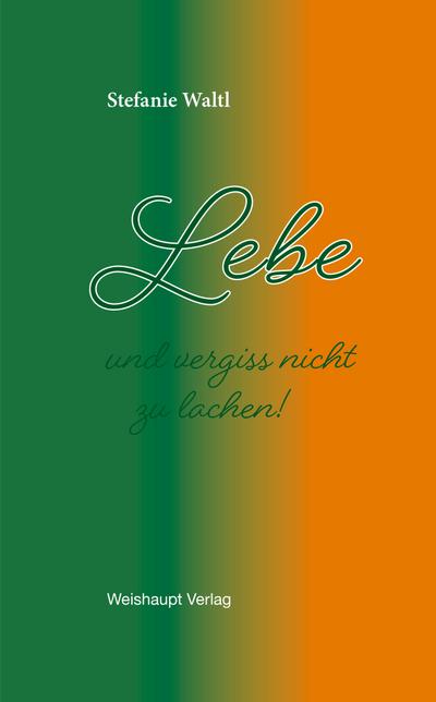 Lebe und vergiss nicht zu lachen