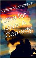Love for Love: A Comedy