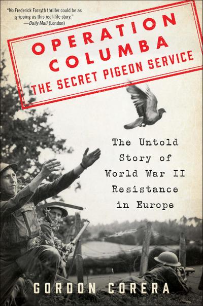 Operation Columba-The Secret Pigeon Service