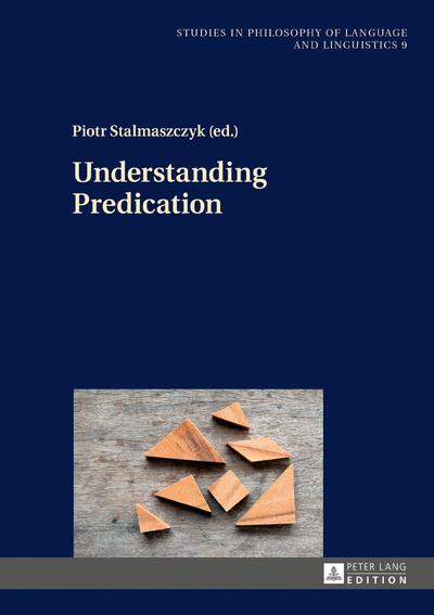 Understanding Predication (Studies in Philosophy of Language and Linguistics, Band 9)