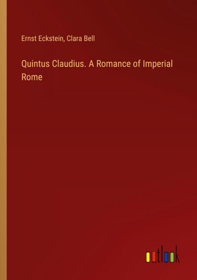 Quintus Claudius. A Romance of Imperial Rome