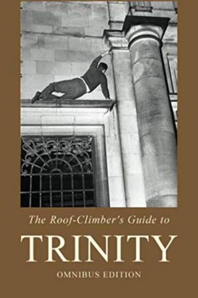 The Roof-Climber’s Guide to Trinity - Omnibus