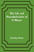 The Life and Perambulations of a Mouse