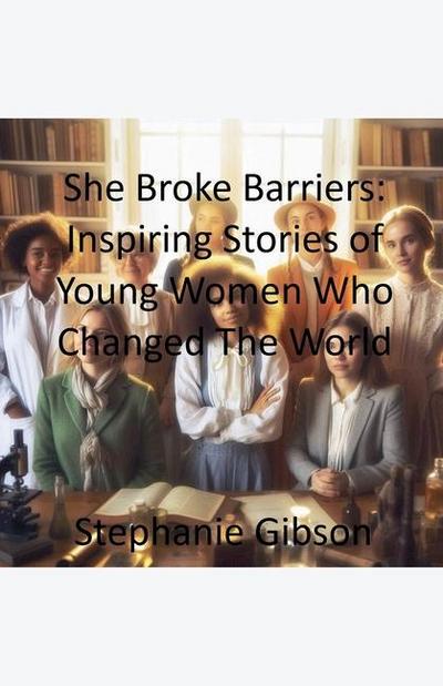 Gibson, S: She Breaks Barriers