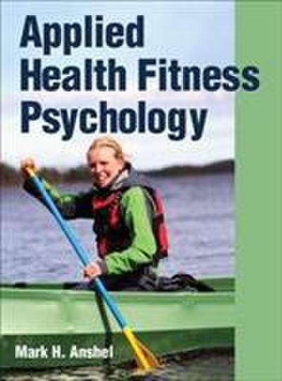 Anshel, M: Applied Health Fitness Psychology