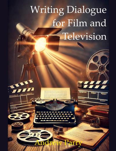 Writing Dialogue for Film and Television