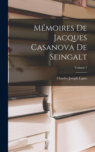 Mémoires De Jacques Casanova De Seingalt; Volume 1