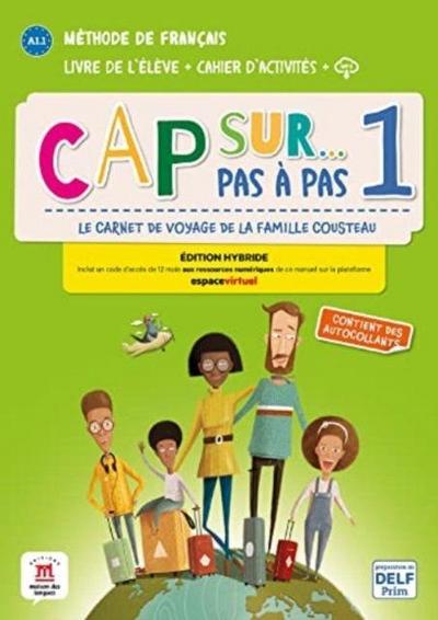 Cap sur... pas a pas 1 - Edition hybride - Livre de l’eleve + Cahier d’activites + audio MP3. A1.1