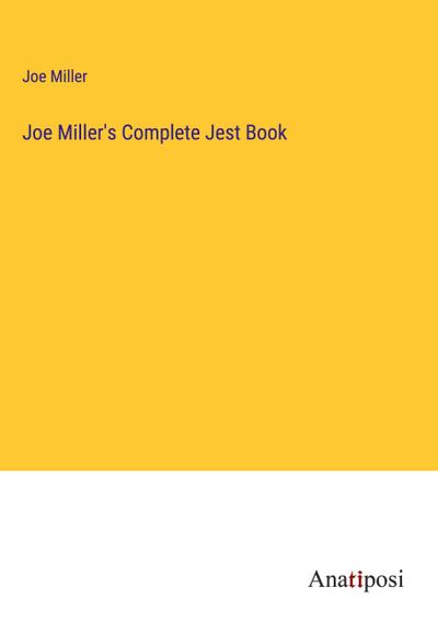 Joe Miller’s Complete Jest Book