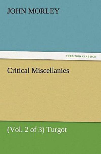 Critical Miscellanies (Vol. 2 of 3) Turgot