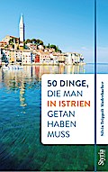 50 Dinge, die man in Istrien getan haben muss