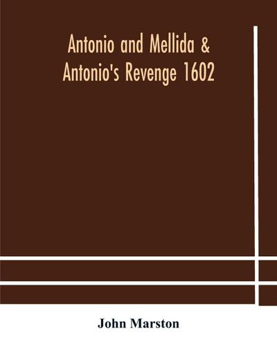 Antonio and Mellida & Antonio’s revenge 1602