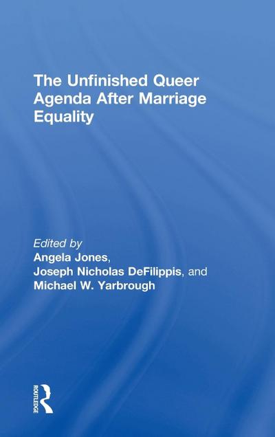 The Unfinished Queer Agenda After Marriage Equality