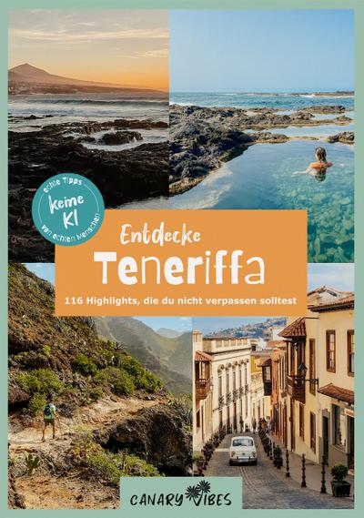 Entdecke Teneriffa - 116 Highlights, die du nicht verpassen solltest