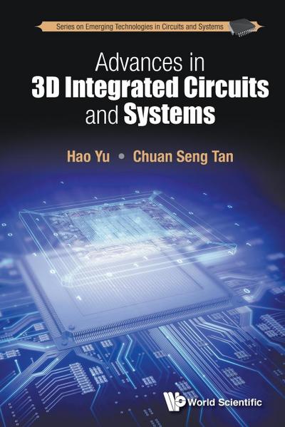 ADVANCES IN 3D INTEGRATED CIRCUITS AND SYSTEMS
